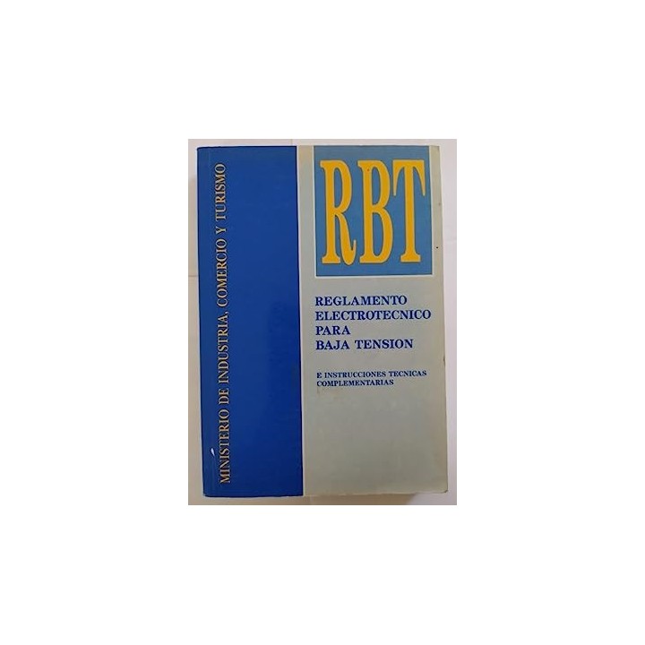 Reglamento electrotécnico para baja tensión. E instrucciones técnicas complementarias.